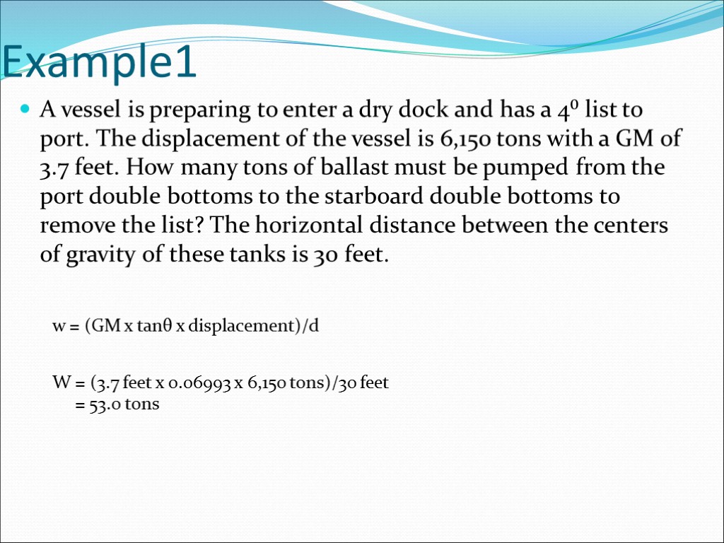 Example1 A vessel is preparing to enter a dry dock and has a 4⁰